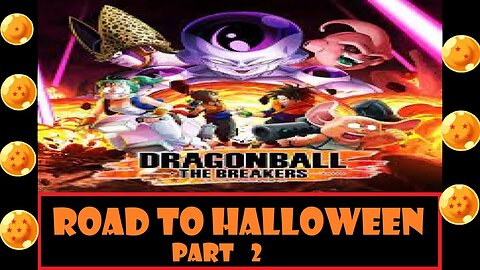 Road To Halloween – Dragon Ball: The Breakers Part 2