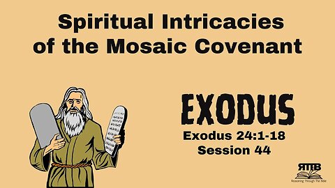 Spiritual Intricacies of the Mosaic Covenant || Exodus 24:1-18 || Session 44