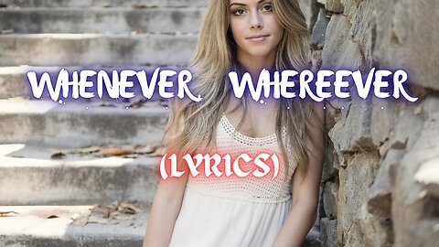 Whenever, Wherever (Lyrics) - Shakira