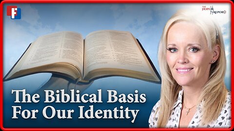 The Hope Report With Melissa Huray - The Biblical Basis For Our Identity