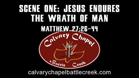 February 4, 2024 - Scene One: Jesus Endures the Wrath of Man