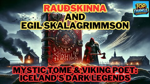 Mystic Tome & Viking Poet: Iceland's Dark Legends - Rauðskinna and Egil Skalagrimmson