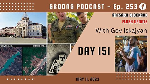 Artsakh Blockade Flash Update with Gev - May 11, 2023