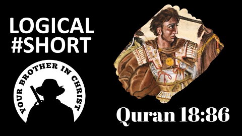 Is Dhul-Qarnayn, Alexander the Great? Scientific Quran 18:86 - LOGICAL #SHORT