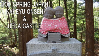 Japanese hot springs etc. Kakeyu Onsen and Ueda Castle.