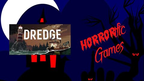 HORRORific Games - Dredge (Colin playthrough 2)