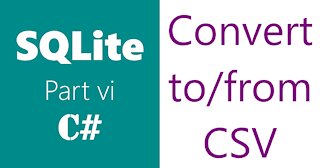 SQLite | C# [CSharp] | CSV | Convert To/From CSV