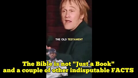 The Bible is not "Just a Book" - and a couple of other indisputable FACTS