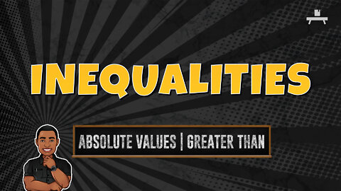 Inequalities | Absolute Values | Greater Than