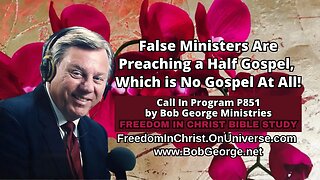 False Ministers Are Preaching a Half Gospel, Which is No Gospel At All! by BobGeorge.net