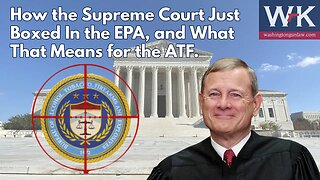 How the Supreme Court Just Boxed in the EPA, and What That Means for the ATF