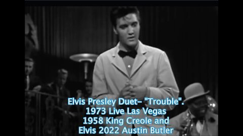 Elvis Presley Duet- "Trouble". 1973 Live Las Vegas-1958 King Creole and Elvis 2022 Austin Butler