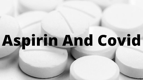 Aspirin Attacked Over Possible Covid Application