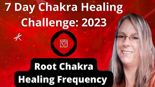 Root Chakra Day 1 of 7 Day Chakras Healing Challenge 2023 Unblock All 7 Chakras