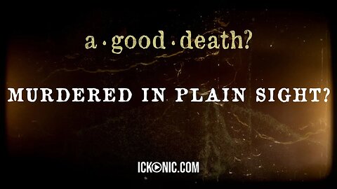 Murdered in Plain Sight? | A GOOD DEATH | Ickonic Original Film