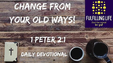 Put It All Away! - 1 Peter 2:1 - Fulfilling Life Daily Devotional