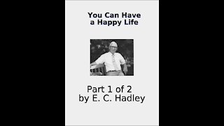 You Can Have A Happy Life, by E C Hadley Part 1 of 2