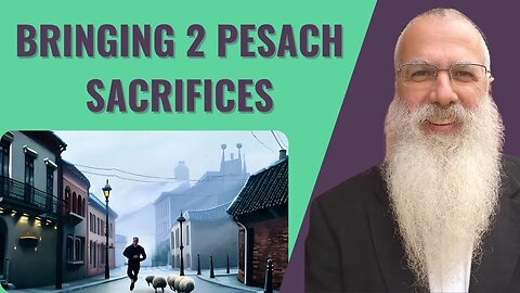 Mishna Pesachim Chapter 9 Mishnah 9. Bringing 2 Pesach sacrifices