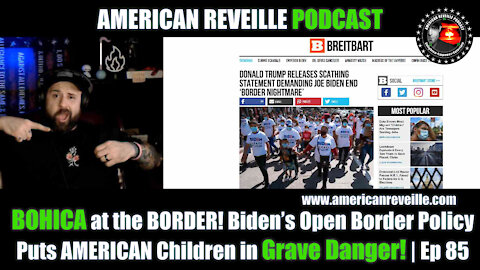 BOHICA at the BORDER! Biden’s Open Border Policy Puts AMERICAN Children in Grave Danger! | Ep 85
