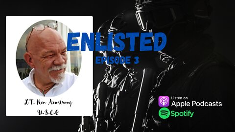 Enlisted Podcast | Episode 3 | United States Coast Guard | LT Ken Armstrong