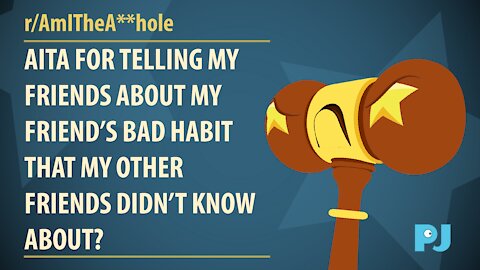 AITA for telling my friend’s friend about my friend’s bad habit? | Judge Gavel's Raw Opinion