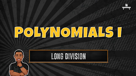 Polynomials | Dividing by a Polynomial | Long Division
