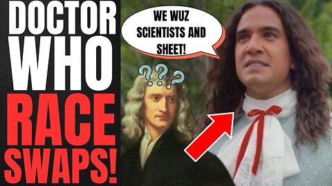 Doctor Who SWAPS REAL WHITE HISTORICAL FIGURE | SWAPS Isaac Newton With DIVERSITY HIRE!