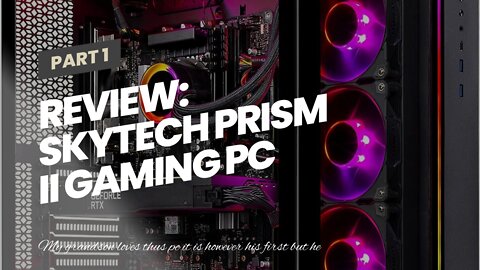Review: Skytech Prism II Gaming PC Desktop – Intel Core i5 12600K 3.7 GHz, RTX 3070 Ti, 1TB NVM...