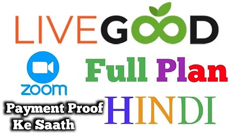 live good full plan | livegood full plan hindi me | zoom meeting full plan | payment proof ke sath