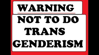 WARNING NOT TO DO TRANS GENDER - CONFUSION AND WRONG - IT IS A SIN - A CHRISTIAN WARNING - BIBLE