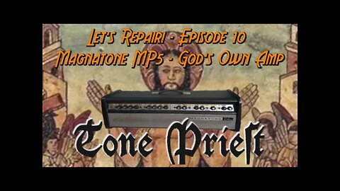 LET'S REPAIR! - EPISODE 10: GOD'S OWN AMP - MAGNATONE MP5 - Part 1