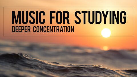Music For Studying - Music To Concentrate