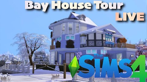 Bay House Tour | The Sims 4 | LIVE | Gameplay