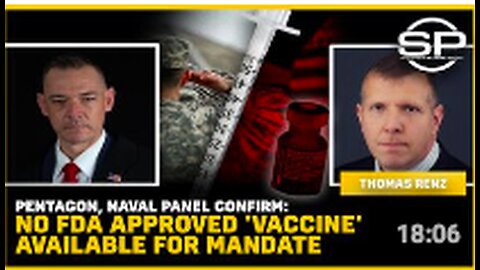 Pentagon, Naval Panel Confirm: No FDA Approved 'Vaccine' Available For Mandate