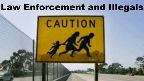 Law Enforcement and Illegals