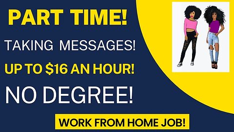 Taking Messages! Part Time Work From Home Job Up To $16 An Hour No Degree Remote Work WFH Jobs