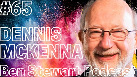Dennis Mckenna: Ethnopharmacology & McKenna Academy of Natural Philosophy | Ben Stewart Podcast #65