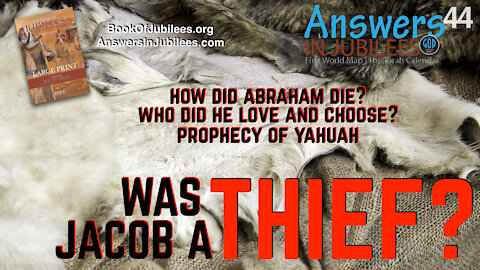 Was Jacob A Thief? A Deceiver? How Did Abraham Die? Answers In Jubilees 44