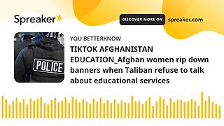TIKTOK AFGHANISTAN EDUCATION_Afghan women rip down banners when Taliban refuse to talk about educati