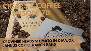 Cigars & Coffee Episode 70: Sfumato in C Major and Janus Coffee Ranch Hand