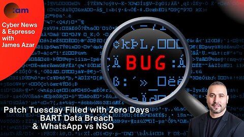 Daily CyberNews: Patch Tuesday Filled W Zero Days and Critical, BART Data Breach & WhatsApp vs NSO