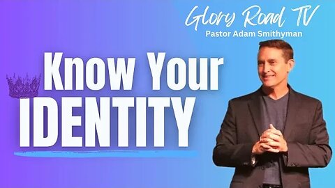 Know Your Identity with Pastor Adam