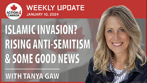 Islamic Invasion?, Rising Anti-Semitism & Some Good News, Weekly Update with Tanya Gaw Jan 10, 2024