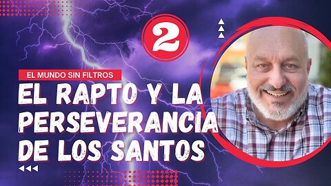 🔴 ¡ÚLTIMA HORA! El Rapto Y La Perseverancia De Los Santos: Episodio 2 - Entregados a Tribulacion