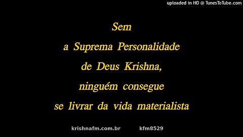 Sem a Suprema Personalidade de Deus Krishna, ninguém consegue se livrar da vida materialista kfm8529