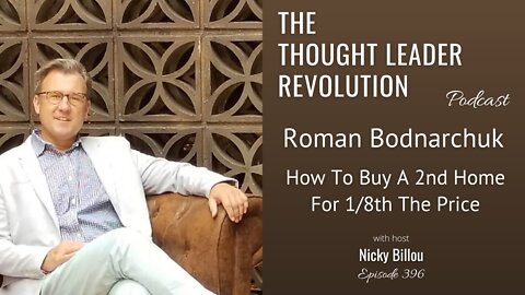 EP396: Roman Bodnarchuk - How To Buy A 2nd Home For 1/8th The Price