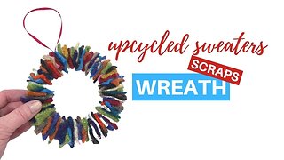 How To Make an Adorable Mini Christmas Wreath With Upcycled Sweater Scraps