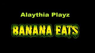 Alaythia Playz Banana Eats