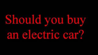 Should you buy an electric car?