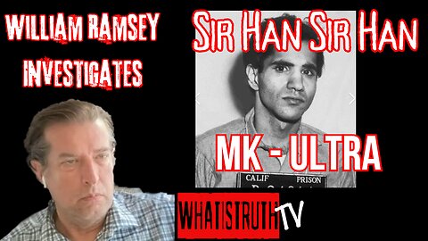 #168 William Ramsey Investigates | Sir Han Sir Han / Mk Ultra